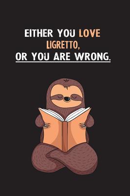 Download Either You Love Ligretto, Or You Are Wrong.: Blank Lined Notebook Journal With A Cute and Lazy Sloth Reading - Eithrsloth Publishing | PDF