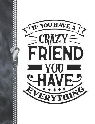Read If You Have A Crazy Friend You have Everything: Funny College Ruled Composition Writing Notebook -  | PDF