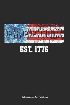 Full Download Independence Day Notebook: American Independence Day 4th July 1776 Journal, 6x9 inches, Lined white paper, 100 pages, matte Softcover - Independence Activity Books | PDF