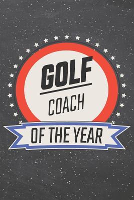 Read Golf Coach Of The Year: Golf Notebook, Planner or Journal - Size 6 x 9 - 110 Lined Pages - Office Equipment, Supplies -Funny Golf Gift Idea for Christmas or Birthday -  file in PDF