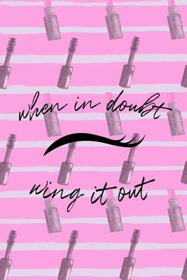 Download When In Doubt Wing It Out: Blank Lined Notebook Journal Diary Composition Notepad 120 Pages 6x9 Paperback ( Eyeliner ) 3 -  | PDF