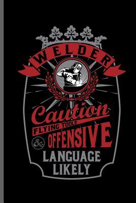 Download Welder Caution flying tool offensive language likely: Welding Welds Welders notebooks gift (6x9) Dot Grid notebook to write in - George Paul file in ePub