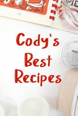 Read Online Cody's Best Recipes: Blank Recipe Book to Write In. Favorite Recipes Gift for Men -  | ePub