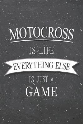 Read Online Motocross Is Life Everything Else Is Just A Game: Motocross Notebook, Planner or Journal - Size 6 x 9 - 110 Lined Pages - Office Equipment, Supplies -Funny Motocross Gift Idea for Christmas or Birthday -  file in ePub