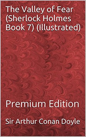 Download The Valley of Fear (Sherlock Holmes Book 7) (Illustrated): Premium Edition - Arthur Conan Doyle | PDF