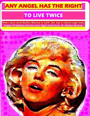 Read Any angel has the right to live twice: When Jesus send Marilyn Monroe to earth, She was an angel naked baby. Happy 90 birthday Norma Jean. Eight serial book. Dr. Marilyn Monroe - Marilyn Monroe | PDF