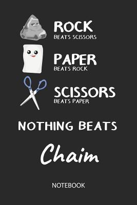 Read Online Nothing Beats Chaim - Notebook: Rock Paper Scissors Game Pun - Blank Ruled Kawaii Personalized & Customized Name Notebook Journal Boys & Men. Cute Desk Accessories & Kindergarten Writing Practise, Back To School Supplies, Birthday & Christmas Gift. - Rockpaperscissors Publishing | PDF