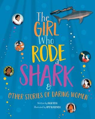 Full Download The Girl Who Rode a Shark: And Other Stories of Daring Women - Ailsa Ross file in PDF