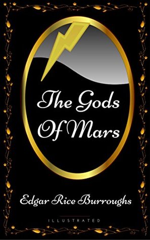 Read Online The Gods of Mars: By Edgar Rice Burroughs - Illustrated - Edgar Rice Burroughs file in PDF