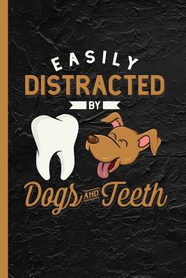 Full Download Easily Distracted By Dogs And Teeth: Notebook, Journal or Diary Gift for Dog Owners & Dentists, College Ruled Paper (120 Pages, 6x9) - Lovely Writings file in ePub