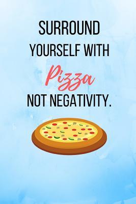 Read Surround Yourself With Pizza Not Negativity.: Blue Pizza Notebook/Journal 120 Pages (6x 9) - Evelyn Jess file in PDF