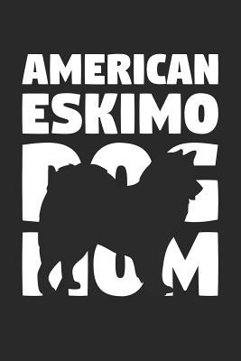 Full Download American Eskimo Dog Notebook 'American Eskimo Dog Mom' - Gift for Dog Lovers - American Eskimo Dog Journal: Medium College-Ruled Journey Diary, 110 page, Lined, 6x9 (15.2 x 22.9 cm) -  | PDF