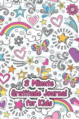 Full Download 3 Minute Gratitude Journal for Kids: A daily diary for kids, teens or tweens to practice mindfulness and gratefulness for a more positive life! -  file in PDF