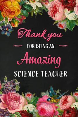 Read Thank you for being an Amazing Science Teacher: Science Teacher Appreciation Gift: Blank Lined 6x9 Floral Notebook, Journal, Perfect Graduation Year End, gratitude Gift for Special Teachers & Inspirational Diary ( alternative to Thank You Card ) - Workplace - Wonders file in PDF
