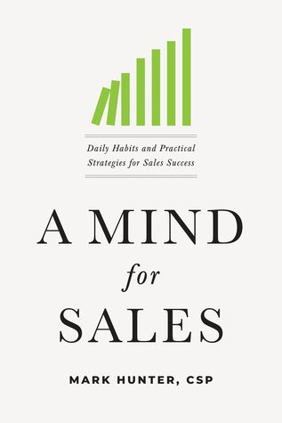Read A Mind for Sales: Daily Habits and Practical Strategies for Sales Success - Mark Hunter, CSP | PDF