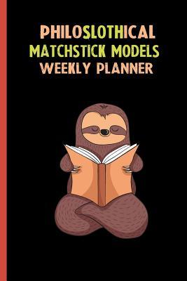 Full Download Philoslothical Matchstick Models Weekly Planner: Habit Tracker, Build Healthy Routines, Achieve Goals and Live Your Best Life -  file in PDF