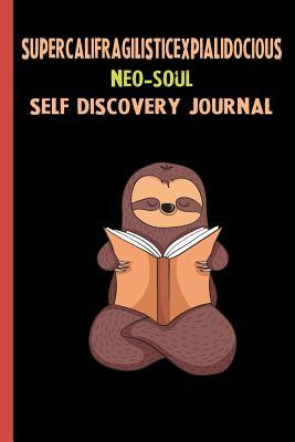 Download Supercalifragilisticexpialidocious Neo-soul Self Discovery Journal: My Life Goals and Lessons. A Guided Journey To Self Discovery with Sloth Help -  | ePub