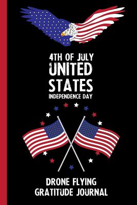 Read Online 4th Of July United States Independence Day Drone Flying Gratitude Journal: With Prompts, Motivational & Inspirational Quotes: Promotes Positive Thinking & Healthy Habits -  | ePub