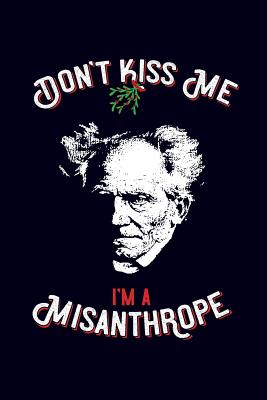 Read Online Don't kiss me, i'm a misanthrope: Schopenhauer Edition - 6x9 120-page lined notebook journal notepad scribble book diary workbook for philosophers -  file in ePub
