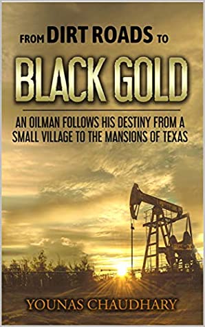 Download From Dirt Roads to Black Gold: An Oilman Follows His Destiny from a Small Village to the Mansions of Texas - Younas Chaudhary file in ePub