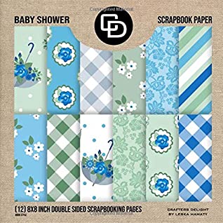 Read Baby Shower Scrapbooking Paper (12) 8x8 Inch Double Sided Scrapbooking Pages Book Style: Crafters Delight By Leska Hamaty - Leska Hamaty file in ePub