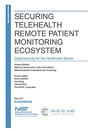 Read Online Securing Telehealth Remote Patient Monitoring Ecosystem: Cybersecurity for the Healthcare Sector - National Institute of Standards and Technology | ePub