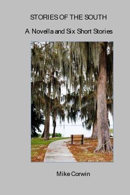 Full Download Stories of the South: A Novella and Six Short Stories - Mike Corwin | PDF