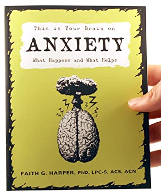 Read Online This is Your Brain on Anxiety; What Happens and What Helps - Faith G. Harper | ePub