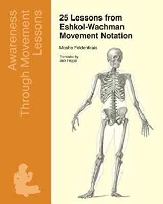 Read 25 Lessons from Eshkol-Wachman Movement Notation - Moshé Feldenkrais | ePub