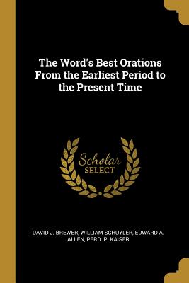 Read The Word's Best Orations from the Earliest Period to the Present Time - David J Brewer | PDF