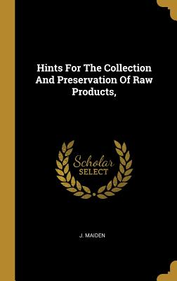 Download Hints For The Collection And Preservation Of Raw Products - J Maiden file in PDF
