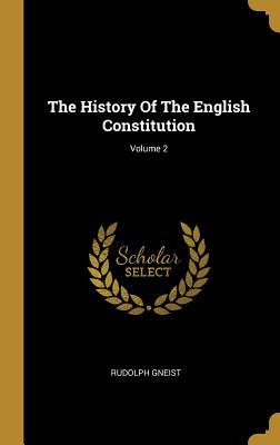 Download The History Of The English Constitution; Volume 2 - Rudolph Gneist | PDF