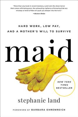 Full Download Maid: Hard Work, Low Pay, and a Mother's Will to Survive - Stephanie Land file in ePub