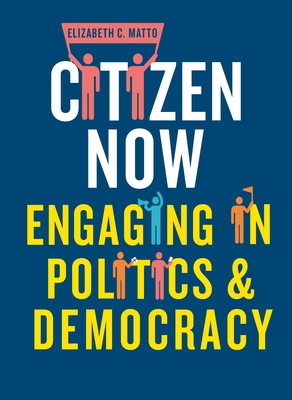 Download Citizen Now: Engaging in Politics and Democracy - Elizabeth C Matto | PDF