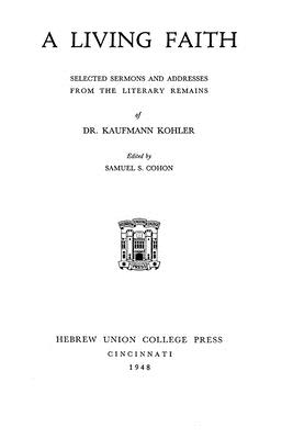 Download A Living Faith: Selected Sermons and Addresses from the Literary Remains of Dr. Kaufmann Kohler - Kaufmann Kohler | PDF