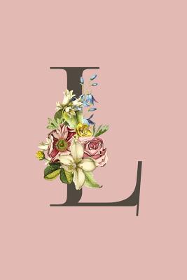 Read L: Pink Monogram L Initial Flower Journal For Women And Girls, Botanical Flower Floral Decor, 6 x 9 Journal Notebook Diary For Writing Monogrammed Notebook -  file in ePub