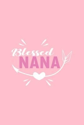 Full Download Blessed Nana: Lined Journal - Blessed Nana Black Grandma Family Grandmother Gift - Pink Ruled Diary, Prayer, Gratitude, Writing, Travel, Notebook For Men Women - 6x9 120 pages - Ivory Paper - Gcjournals Nana Journals | ePub