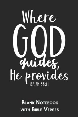 Download Where God guides he provides Isaiah 58: 11 Blank Notebook with Bible Verses: 6x9 Blank Christian Composition Notebook or Devotional Journal - Bible Journal or Prayer Book for Men and Women - Jhwh Publishing file in ePub