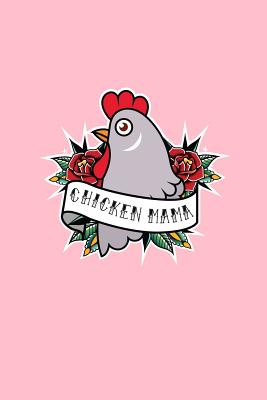 Read Online Chicken Mama: Lined Journal - Chicken Mama Black Cute Chicken Lover Farm Girl Gift - Pink Ruled Diary, Prayer, Gratitude, Writing, Travel, Notebook For Men Women - 6x9 120 pages - Ivory Paper - Gcjournals Farmer Journals file in PDF