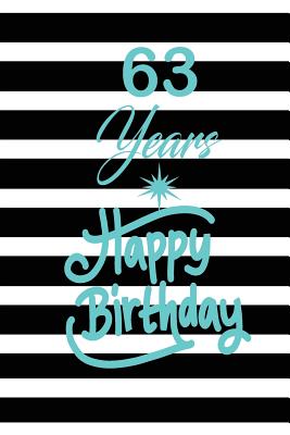 Download 63 years happy birthday: funny and cute blank lined journal Notebook, Diary, planner Happy 63rd sixty-third Birthday Gift for sixty three year old daughter, son, boyfriend, girlfriend, men, women, wife and husband - Nabuti Publishing | PDF