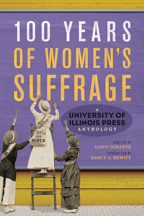 Read 100 Years of Women's Suffrage: A University of Illinois Press Anthology - Dawn Durante | PDF
