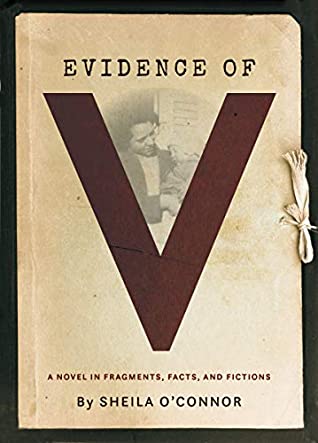 Download Evidence of V: A Novel in Fragments, Facts, and Fictions - Sheila O'Connor file in PDF