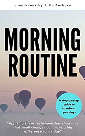 Download Morning routine: a step-by-step guide to transform your days: Create new habits to start your days right - Julia Barbosa | ePub