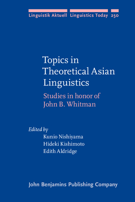 Download Topics in Theoretical Asian Linguistics: Studies in Honor of John B. Whitman - Kunio Nishiyama file in ePub