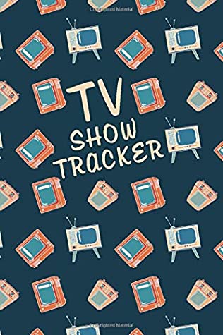 Read Online TV Show Tracker: Log All Of Your TV Show Episodes And Seasons In This Handy Journal - Classic Retro TVs on Dark Blue Background (TV Show Tracker Log Books) - Log Books for Every Occasion file in PDF