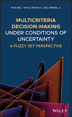 Read Multicriteria Decision-Making Under Conditions of Uncertainty: A Fuzzy Set Perspective - Petr Ekel file in PDF