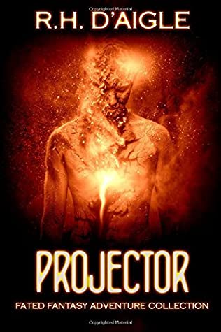 Full Download Projector: Volume 5 (Fated Fantasy Adventure Collection) - R. H. D'aigle file in PDF