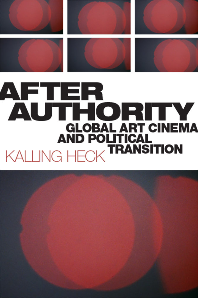 Full Download After Authority: Global Art Cinema and Political Transition - Kalling Heck | PDF