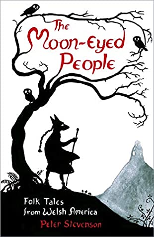 Full Download The Moon-Eyed People: Folk Tales from Welsh America - Peter Stevenson | ePub