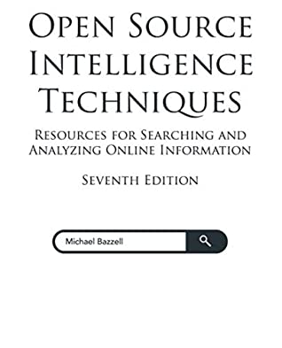 Full Download Open Source Intelligence Techniques: Resources for Searching and Analyzing Online Information - Michael Bazzell | ePub